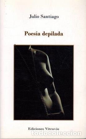 Libros: POESIA DEPILADA - JULIO SANTIAGO - Foto 1