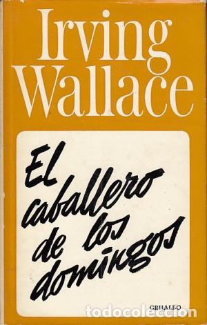 Libros: EL CABALLERO DE LOS DOMINGOS - IRVING WALLACE - Foto 1
