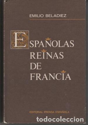 Libros: ESPA&Ntilde;OLAS REINAS DE FRANCIA - EMILIO BELADIEZ - Foto 1