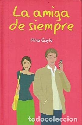 Libros: LA AMIGA DE SIEMPRE - MIKE GAYLE - Foto 1