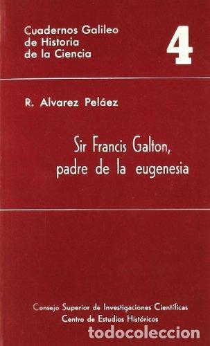 Libri di seconda mano: SIR FRANCIS GALTON PADRE DE LA EUGENESIA - RAQUEL ALVAREZ PELAEZ
