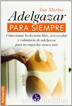 Libros: ADELGAZAR PARA SIEMPRE - ANA MARTOS - Foto 1