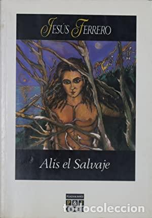 Libros: ALIS EL SALVAJE - JESUS FERRERO - Foto 1