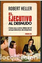 Libros: EL EJECUTIVO AL DESNUDO COMO ES Y COMO DEBE SER EL - ROBERT HELLER - Foto 1