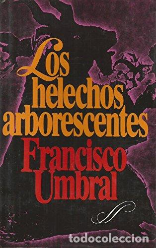 Libros: LOS HELECHOS ARBORESCENTES - FRANCISCO UMBRAL - Foto 1