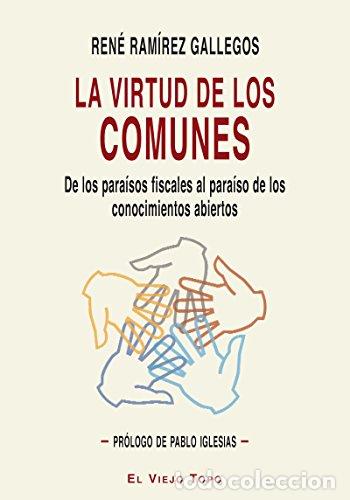 Libros: LA VIRTUD DE LOS COMUNES - REN&Eacute; RAM&Iacute;REZ GALLEGOS - Foto 1