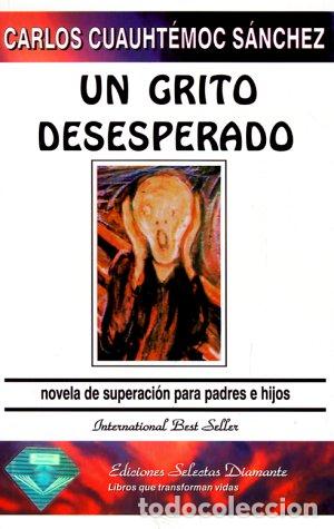 Libros: UN GRITO DESESPERADO - CARLOS CUAUHTEMOC SANCHEZ - Foto 1