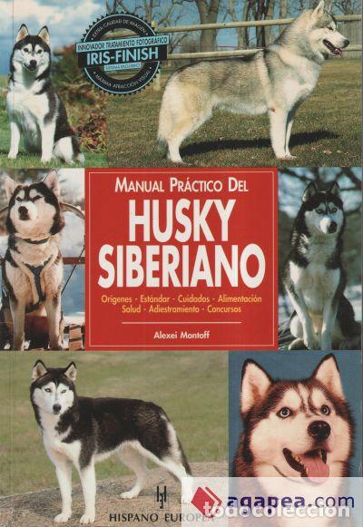 Libros: MANUAL PR&Aacute;CTICO DEL HUSKY SIBERIANO - ALEXEI MONTOFF - Foto 1