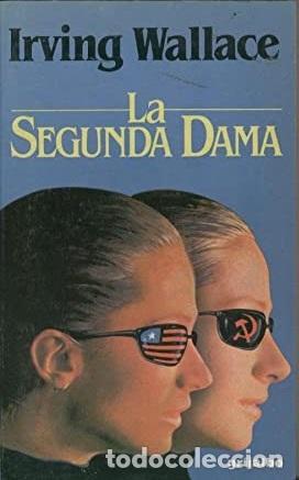 Libros: LA SEGUNDA DAMA - IRVING WALLACE - Foto 1