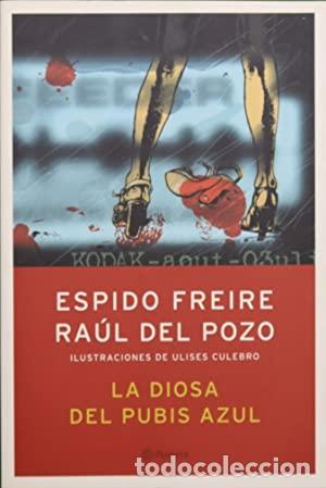 Libros: LA DIOSA DEL PUBIS AZUL - ESPIDO FREIRE / RAUL DEL POZO - Foto 1