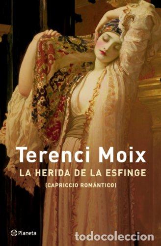 Libros: LA HERIDA DE LA ESFINGE (CAPRICCIO ROM&Aacute;NTICO) - TERENCI MOIX - Foto 1