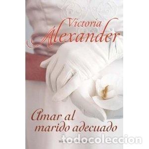 Libros: AMAR AL MARIDO ADECUADO - VICTORIA ALEXANDER - Foto 1
