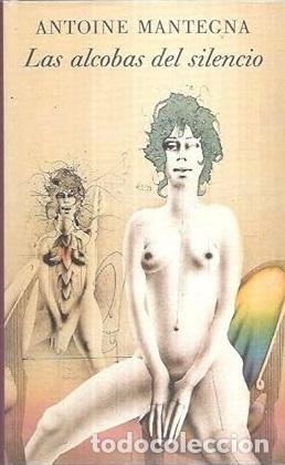 Libros: LAS ALCOBAS DEL SILENCIO - ANTOINE MANTEGNA - Foto 1