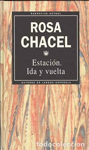 Libros: ESTACION. IDA Y VUELTA - ROSA CHACEL - Foto 1