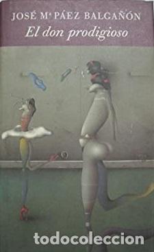 Libros: EL DON PRODIGIOSO - JOSE MARIA PAEZ BALGA&Ntilde;ON - Foto 1
