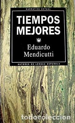 Libros: TIEMPOS MEJORES - EDUARDO MENDICUTTI - Foto 1