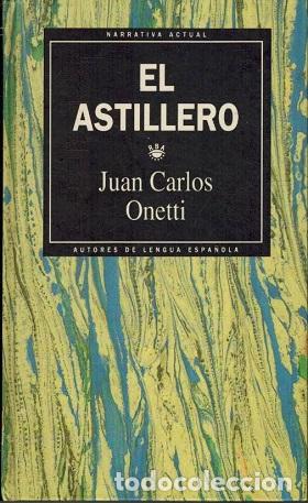 Libros: EL ASTILLERO - JUAN CARLOS ONETTI - Foto 1
