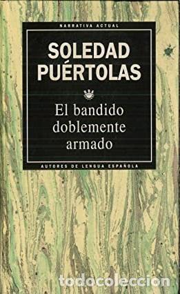 Libros: EL BANDIDO DOBLEMENTE ARMADO - SOLEDAD PU&Eacute;RTOLAS - Foto 1
