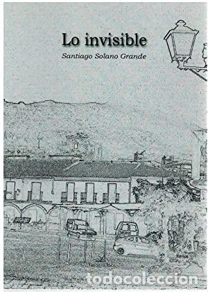 Libros: LO INVISIBLE - SANTIAGO SOLANO GRANDE - Foto 1