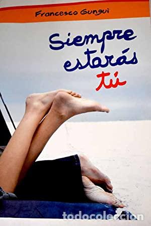 Libros: SIEMPRE ESTARAS TU - FRANCESCO GUNGUI - Foto 1