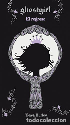 Libros: GHOSTGIRL. EL REGRESO - TONYA HURLEY - Foto 1