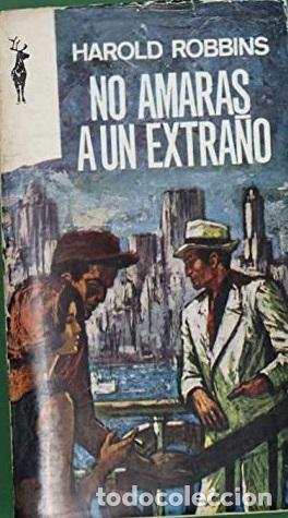 Libros: NO AMARAS A UN EXTRA&Ntilde;O - HAROLD ROBBINS - Foto 1
