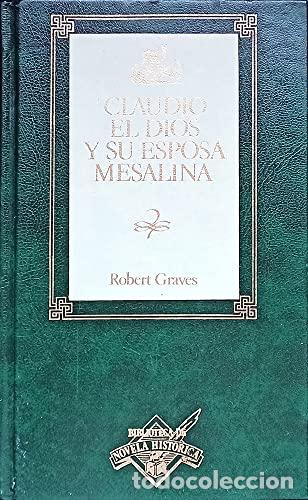 Libros: CLAUDIO EL DIOS Y SU ESPOSA MESALINA - ROBERT GRAVES - Foto 1