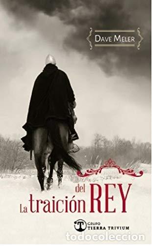 Libros: LA TRAICI&Oacute;N DEL REY - DAVE MELER TIERRA - Foto 1