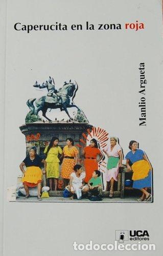 Libros: CAPERUCITA EN LA ZONA ROJA - MANLIO ARGUETA - Foto 1