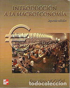 Libros: INTRODUCCION A LA MACROECONOMIA - FRANCISCO MOCHON - Foto 1