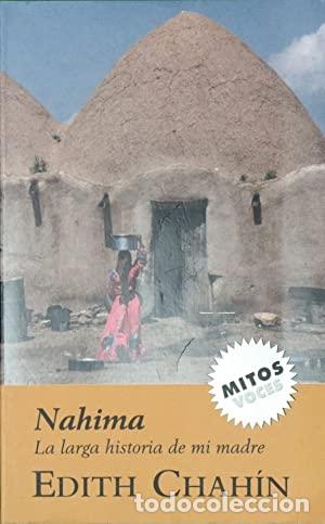 Libros: NAHIMA. LA LARGA HISTORIA DE MI MADRE - EDITH CHAHIN - Foto 1