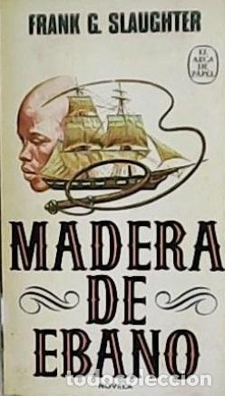 Libros: MADERA DE EBANO - FRANK G SLAUGHTER - Foto 1