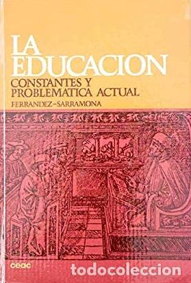 Libros: LA EDUCACION. CONSTANTES Y PROBLEMATICA ACTUAL - ADALBERTO FERRANDEZ / JAIME SARRAMONA - Foto 1