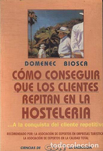 Libros: COMO CONSEGUIR QUE LOS CLIENTES REPITAN EN LA HOSTELERIA - DOMENEC BIOSCA - Foto 1