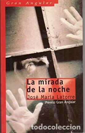 Libros: LA MIRADA DE LA NOCHE - JOSE MARIA LATORRE - Foto 1