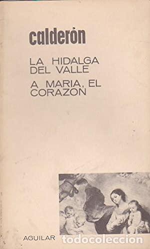 Libros: LA HIDALGA DEL VALLE / A MARIA, EL CORAZON - PEDRO CALDERON DE LA BARCA - Foto 1