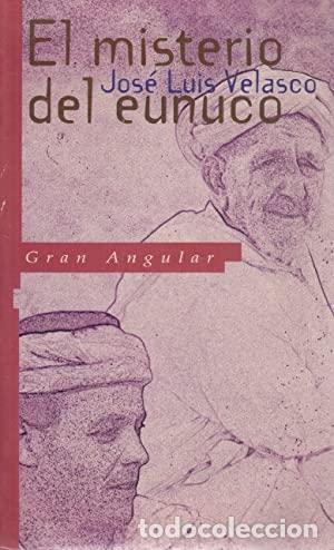 Libros: EL MISTERIO DEL EUNUCO - JOSE LUIS VELASCO - Foto 1