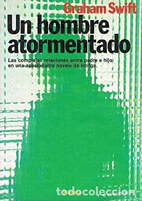 Libros: UN HOMBRE ATORMENTADO - GRAHAM SWIFT - Foto 1