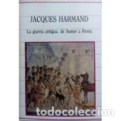 Libros: LA GUERRA ANTIGUA, DE SUMER A ROMA - JACQUES HARMAND - Foto 1