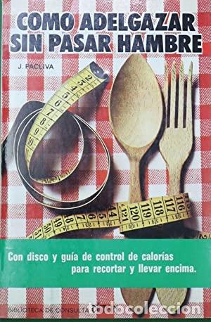 Libros: COMO ADELGAZAR SIN PASAR HAMBRE - J PACLIVA - Foto 1
