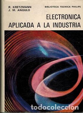 Libros: ELECTRONICA APLICADA A LA INDUSTRIA - R KRETZMANN / J M ANGULO - Foto 1