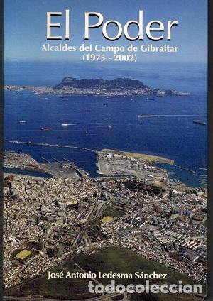 Libros: EL PODER. ALCALDES DEL CAMPO DE GIBRALTAR (1975 - 2002) - JOSE ANTONIO LEDESMA SANCHEZ - Foto 1