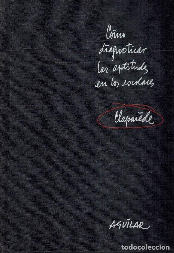 Libros: COMO DIAGNOSTICAR LAS APTITUDES EN LOS ESCOLARES - E CLAPAREDE - Foto 1