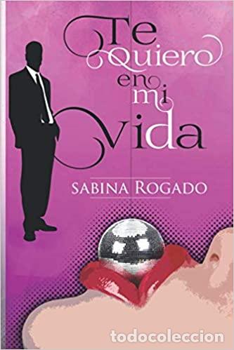 B&uuml;cher: TE QUIERO EN MI VIDA - SABINA ROGADO GARCIA