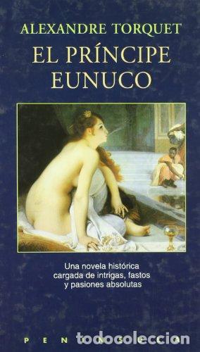 Libros: EL PRINCIPE EUNUCO - ALEXANDRE TORQUET - Foto 1