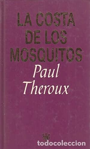 Libros: LA COSTA DE LOS MOSQUITOS - PAUL THEROUX - Foto 1