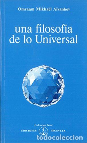 Libros: UNA FILOSOFIA DE LO UNIVERSAL - OMRAAM MIKHAEL AIVANHOV - Foto 1