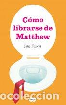 Libros: COMO LIBRARSE DE MATTHEW - JANE FALLON - Foto 1
