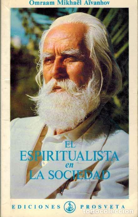 Libros: EL ESPIRITUALISTA EN LA SOCIEDAD - OMRAAM MIKHAEL AIVANHOV - Foto 1