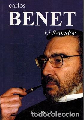 Libros: CARLOS BENET. EL SENADOR - SEVERIANO GIL - Foto 1